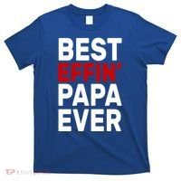 Best Effin Papa Ever T-Shirt thumb 0
