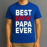 Best Effin Papa Ever T-Shirt thumb 3