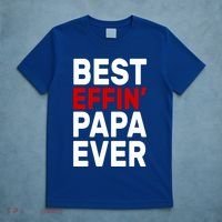 Best Effin Papa Ever T-Shirt thumb 5