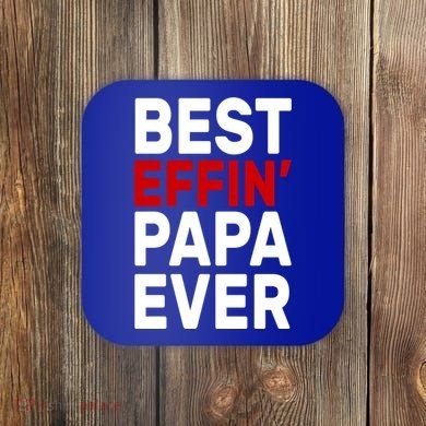 Best Effin Papa Ever Coaster