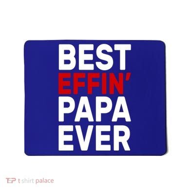 Best Effin Papa Ever Mousepad