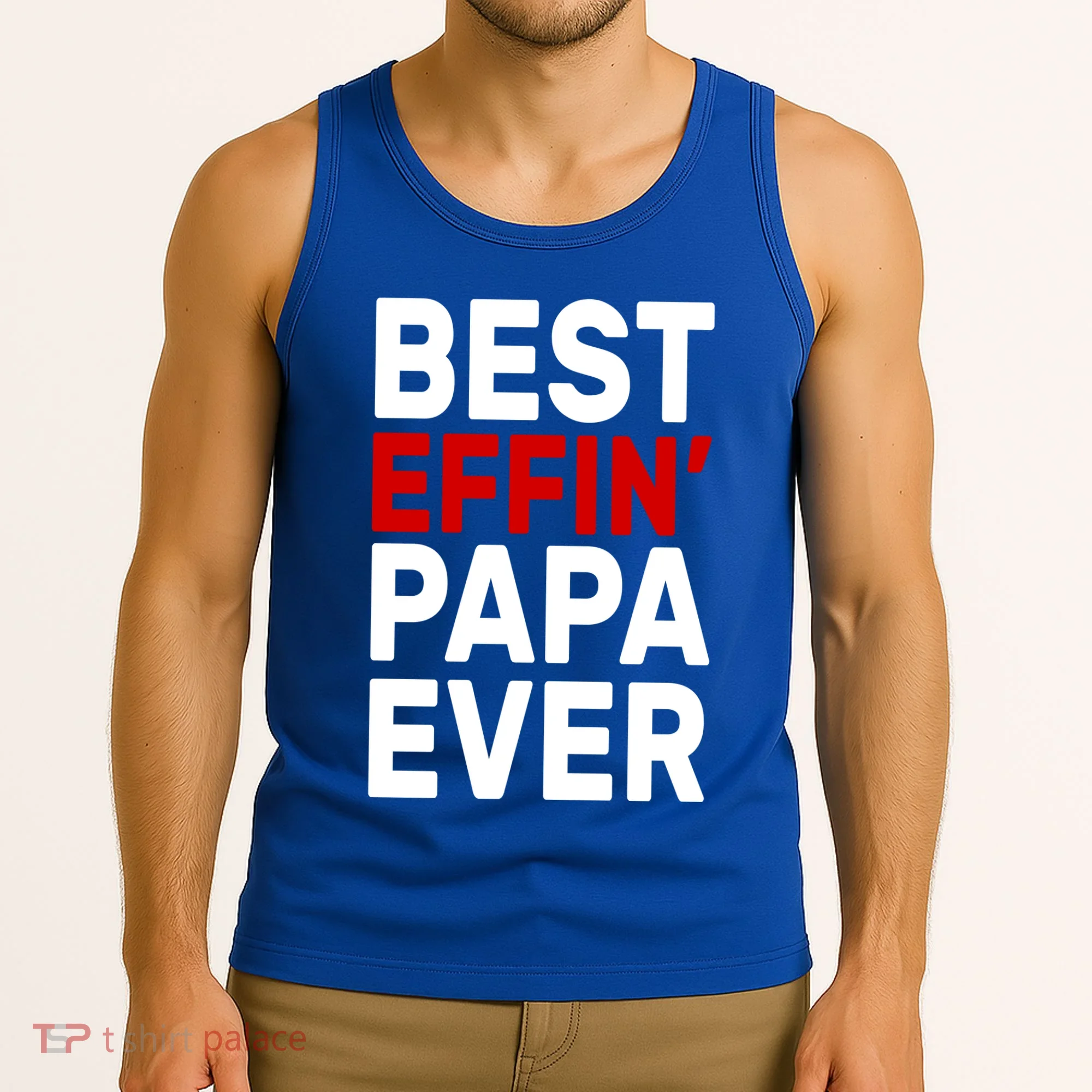 Best Effin Papa Ever Tank Top