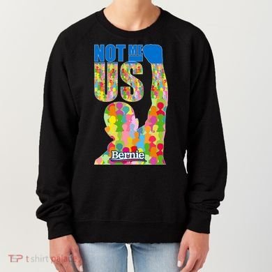 Bernie Sanders 2020 Not Me Us Women's Sweatshirt