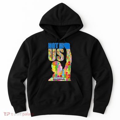 Bernie Sanders 2020 Not Me Us Hoodie