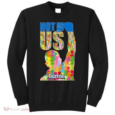 Bernie Sanders 2020 Not Me Us Sweatshirt