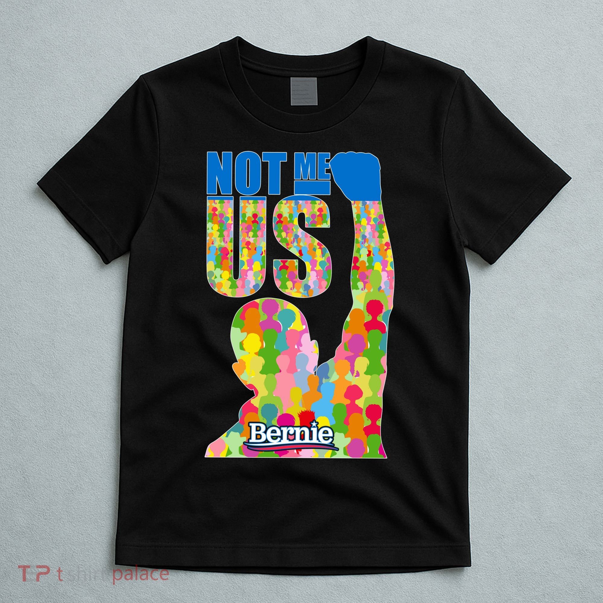 Bernie Sanders 2020 Not Me Us T-Shirt