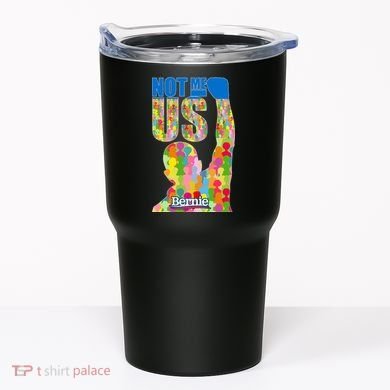Bernie Sanders 2020 Not Me Us Tumbler