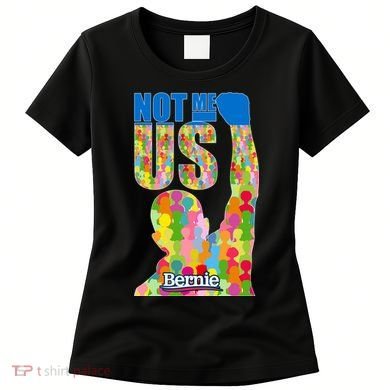 Bernie Sanders 2020 Not Me Us Women's T-Shirt
