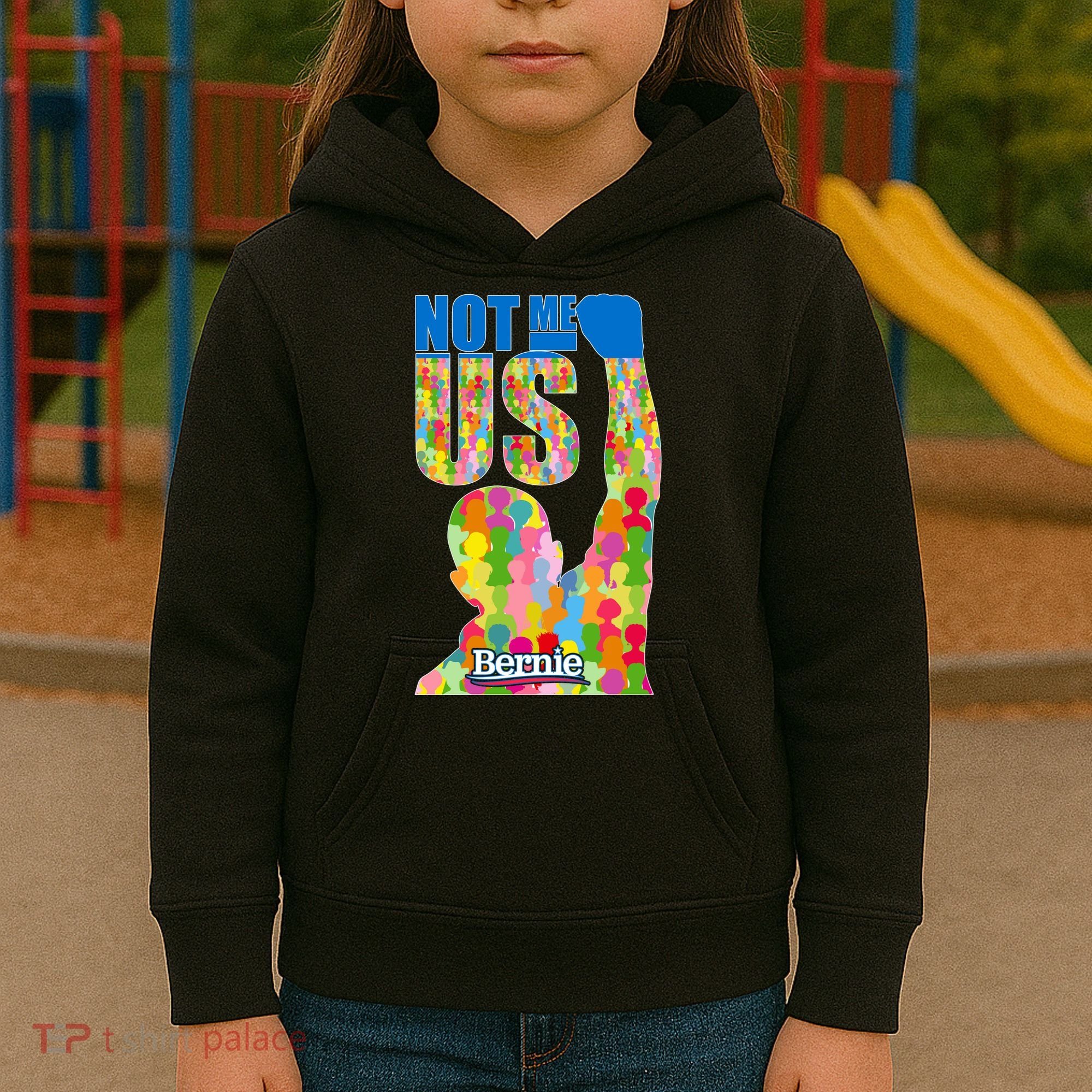 Bernie Sanders 2020 Not Me Us Kids Hoodie