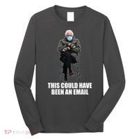 Bernie Sanders Mitten Meme This Could Have Been An Email Long Sleeve Shirt thumb 0