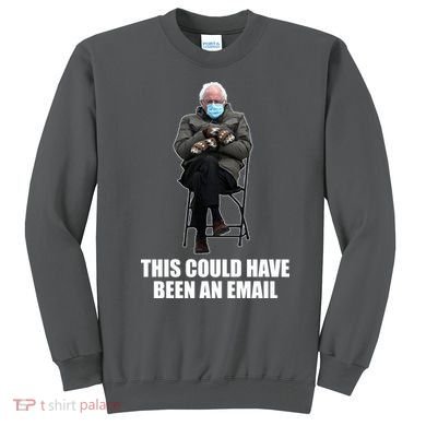 Bernie Sanders Mitten Meme This Could Have Been An Email Sweatshirt
