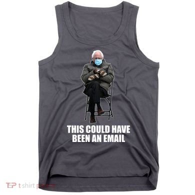 Bernie Sanders Mitten Meme This Could Have Been An Email Tank Top