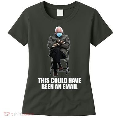 Bernie Sanders Mitten Meme This Could Have Been An Email Women's T-Shirt