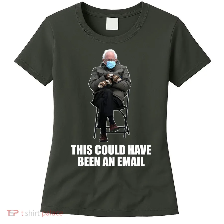 Bernie Sanders Mitten Meme This Could Have Been An Email Women's T-Shirt