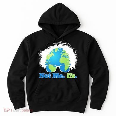 Bernie Sanders Not Me Us Earth Hoodie