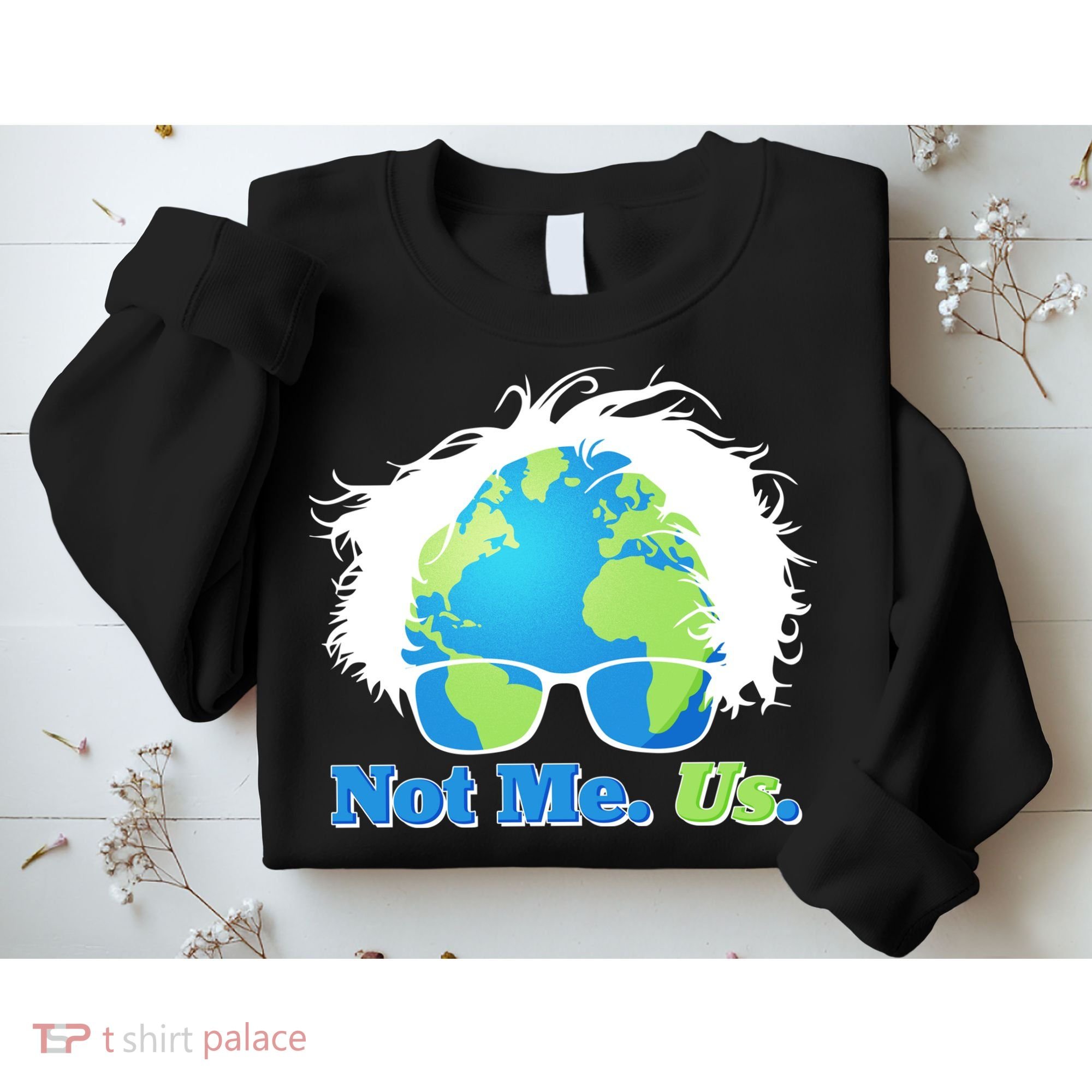Bernie Sanders Not Me Us Earth Sweatshirt