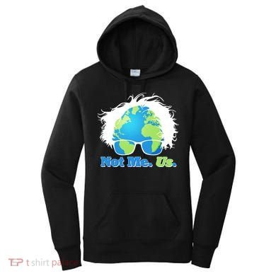 Bernie Sanders Not Me Us Earth Women's Hoodie