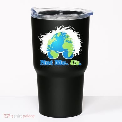 Bernie Sanders Not Me Us Earth Tumbler