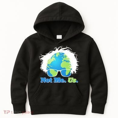 Bernie Sanders Not Me Us Earth Kids Hoodie