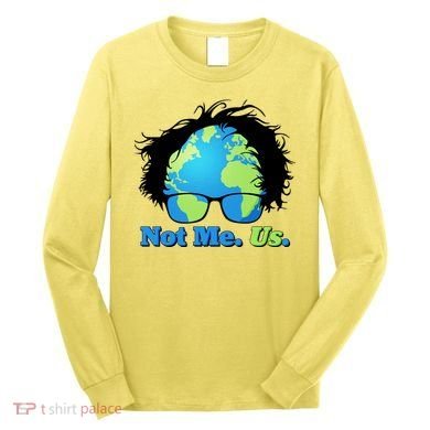 Bernie Sanders Not Me Us Earth Long Sleeve Shirt