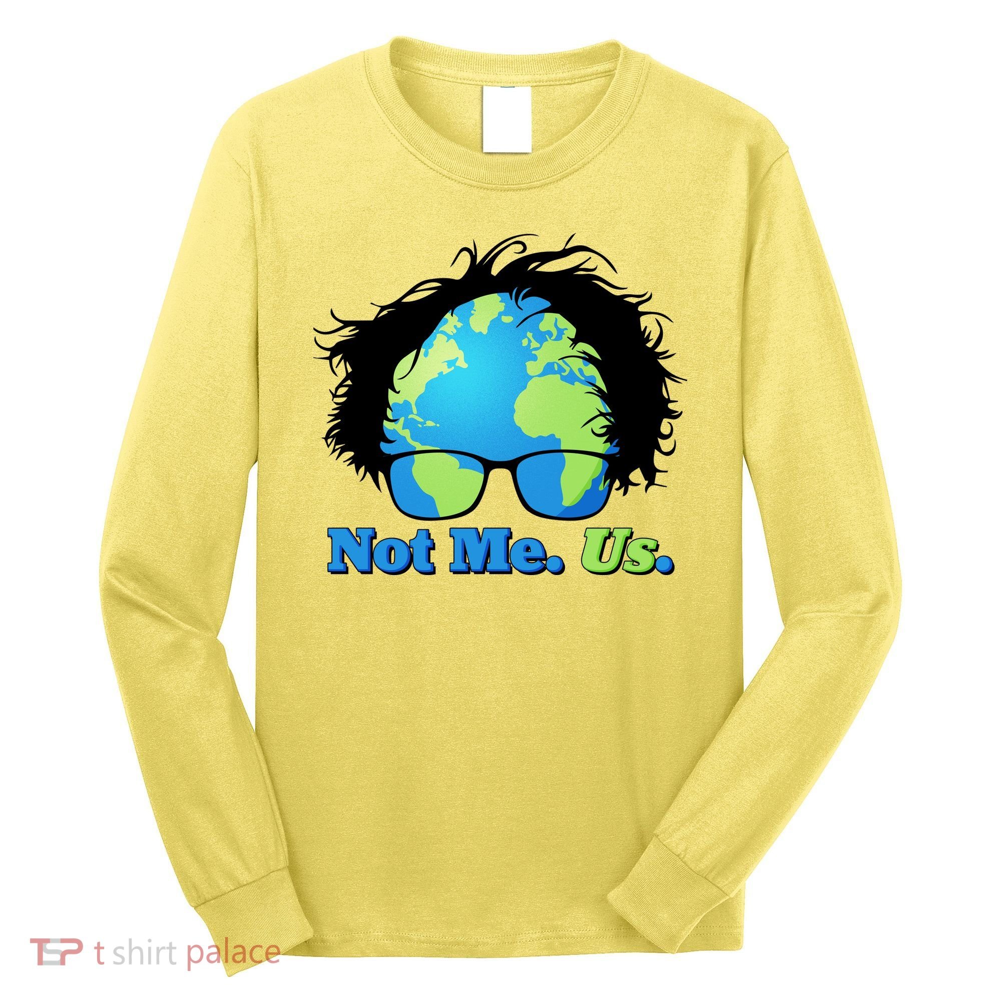 Bernie Sanders Not Me Us Earth Long Sleeve Shirt