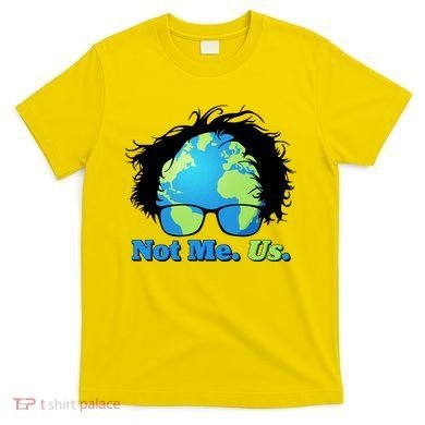 Bernie Sanders Not Me Us Earth T-Shirt