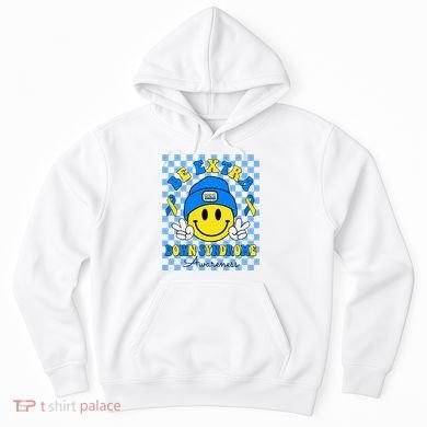 Be Extra Smile Face Down Syndrome Awareness Hoodie
