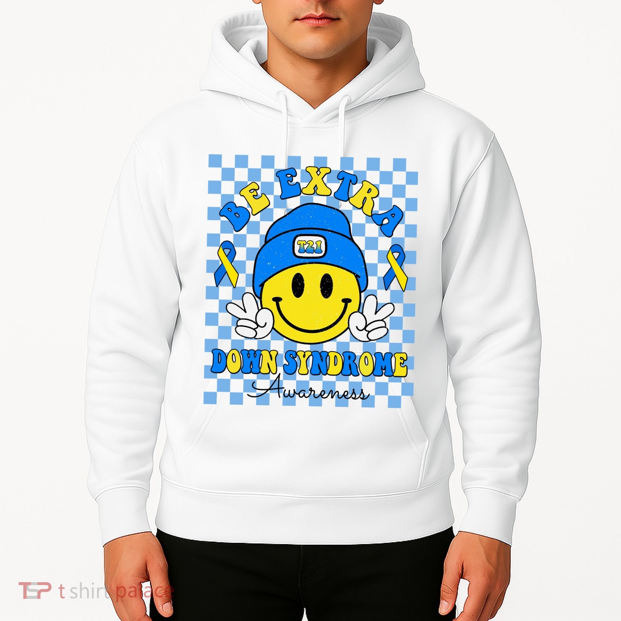 Be Extra Smile Face Down Syndrome Awareness Hoodie