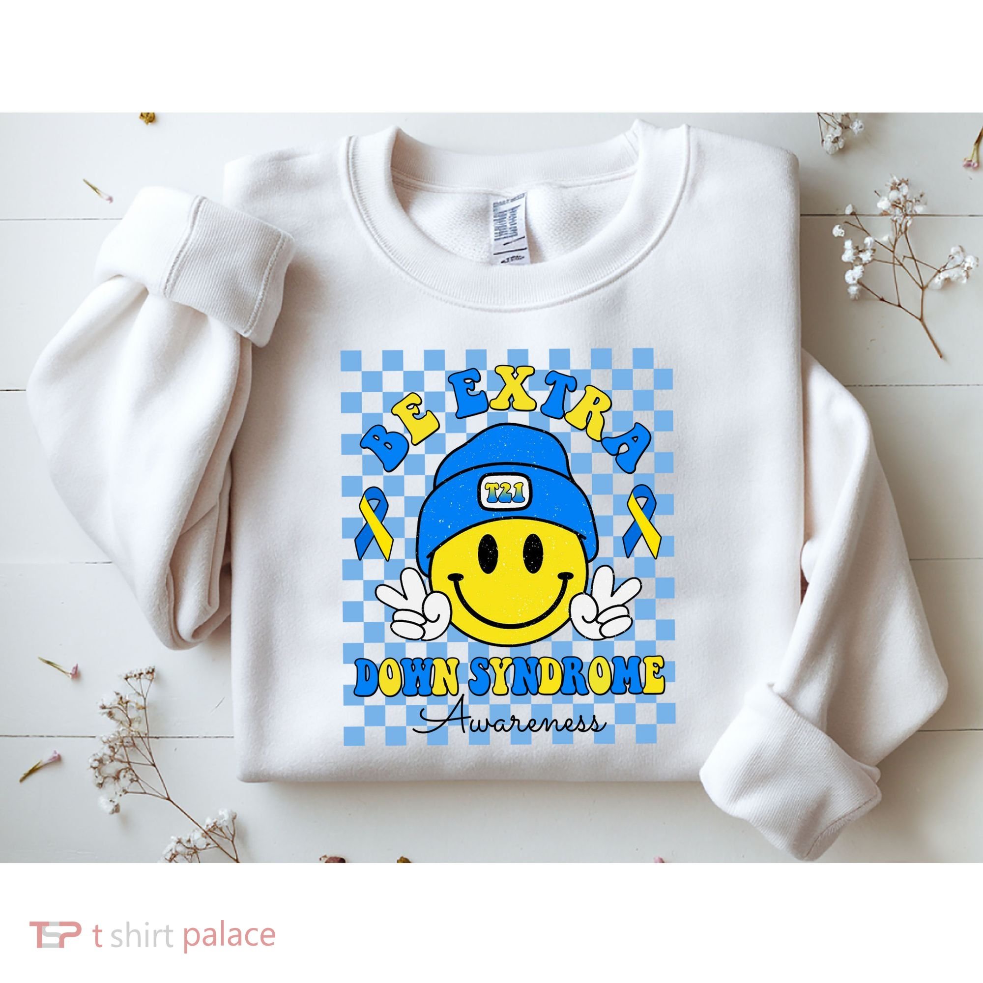 Be Extra Smile Face Down Syndrome Awareness Sweatshirt