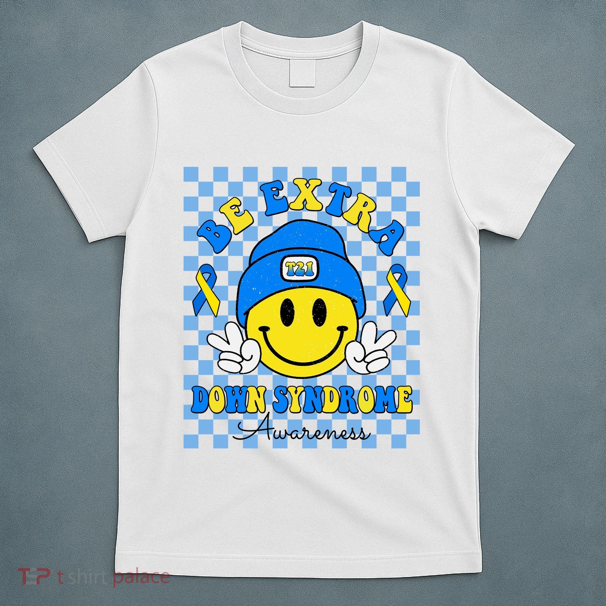 Be Extra Smile Face Down Syndrome Awareness T-Shirt