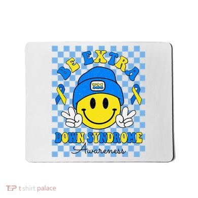 Be Extra Smile Face Down Syndrome Awareness Mousepad