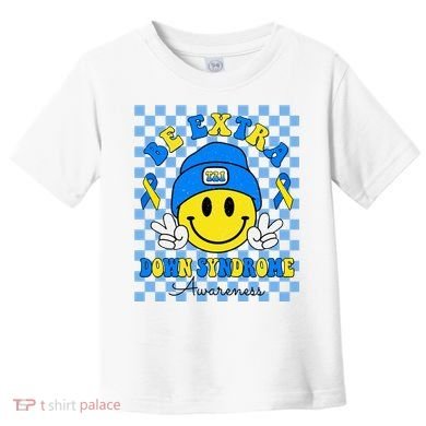 Be Extra Smile Face Down Syndrome Awareness Toddler T-Shirt