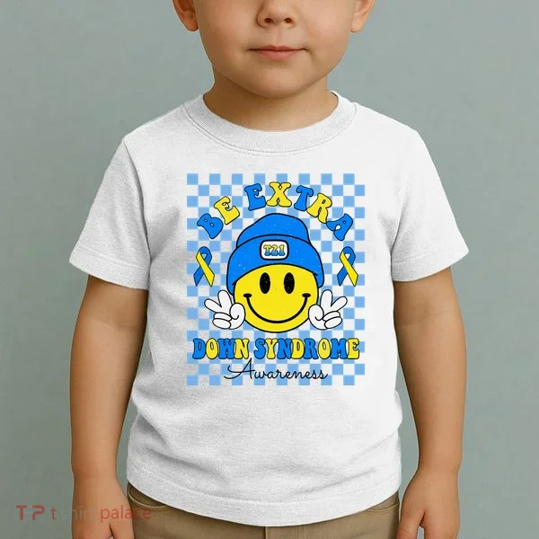 Be Extra Smile Face Down Syndrome Awareness Toddler T-Shirt