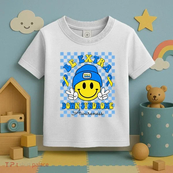 Be Extra Smile Face Down Syndrome Awareness Toddler T-Shirt