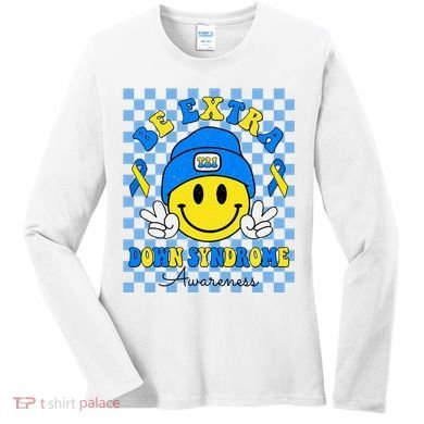 Be Extra Smile Face Down Syndrome Awareness Women's Long Sleeve Shirt