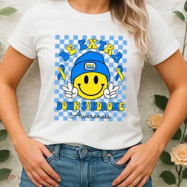 Be Extra Smile Face Down Syndrome Awareness Women's T-Shirt