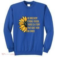 Behind Every Strong Person There Is A Story That Gave Them Sweatshirt thumb 0