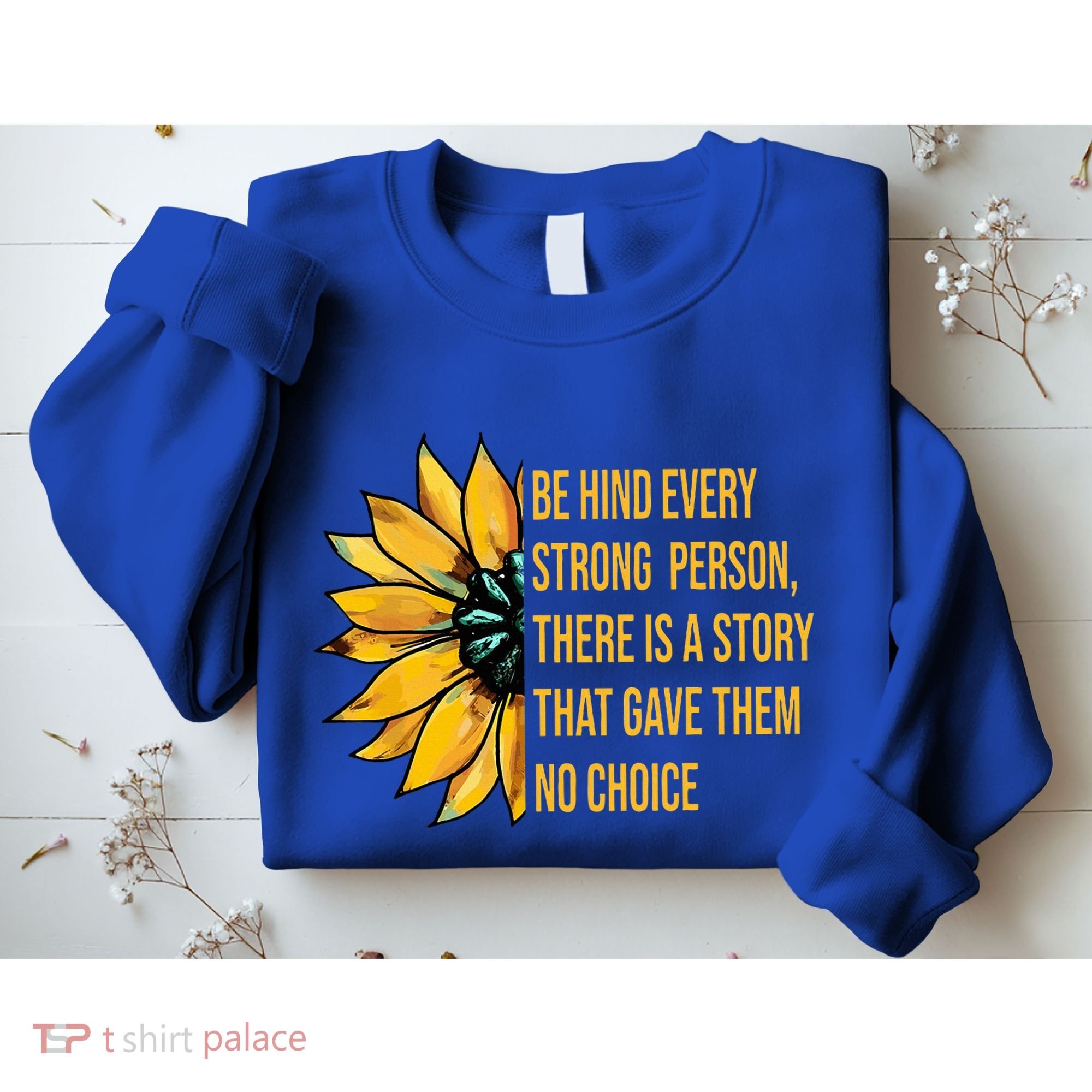 Behind Every Strong Person There Is A Story That Gave Them Sweatshirt