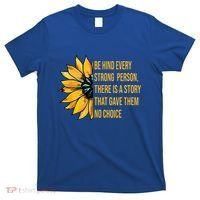 Behind Every Strong Person There Is A Story That Gave Them T-Shirt thumb 0