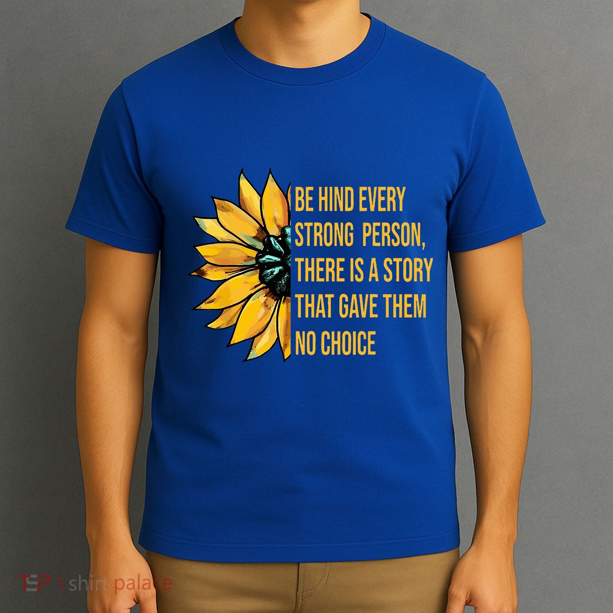 Behind Every Strong Person There Is A Story That Gave Them T-Shirt