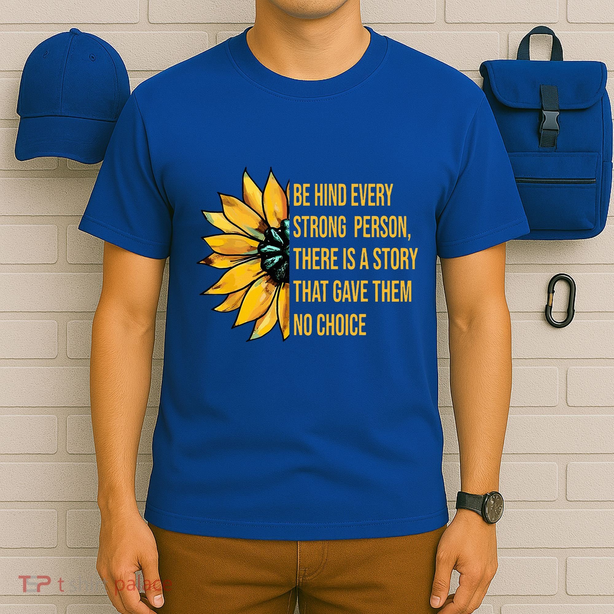 Behind Every Strong Person There Is A Story That Gave Them T-Shirt