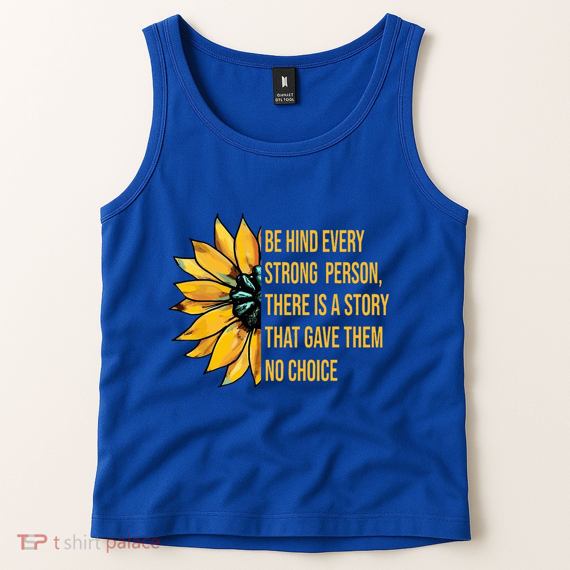 Behind Every Strong Person There Is A Story That Gave Them Tank Top