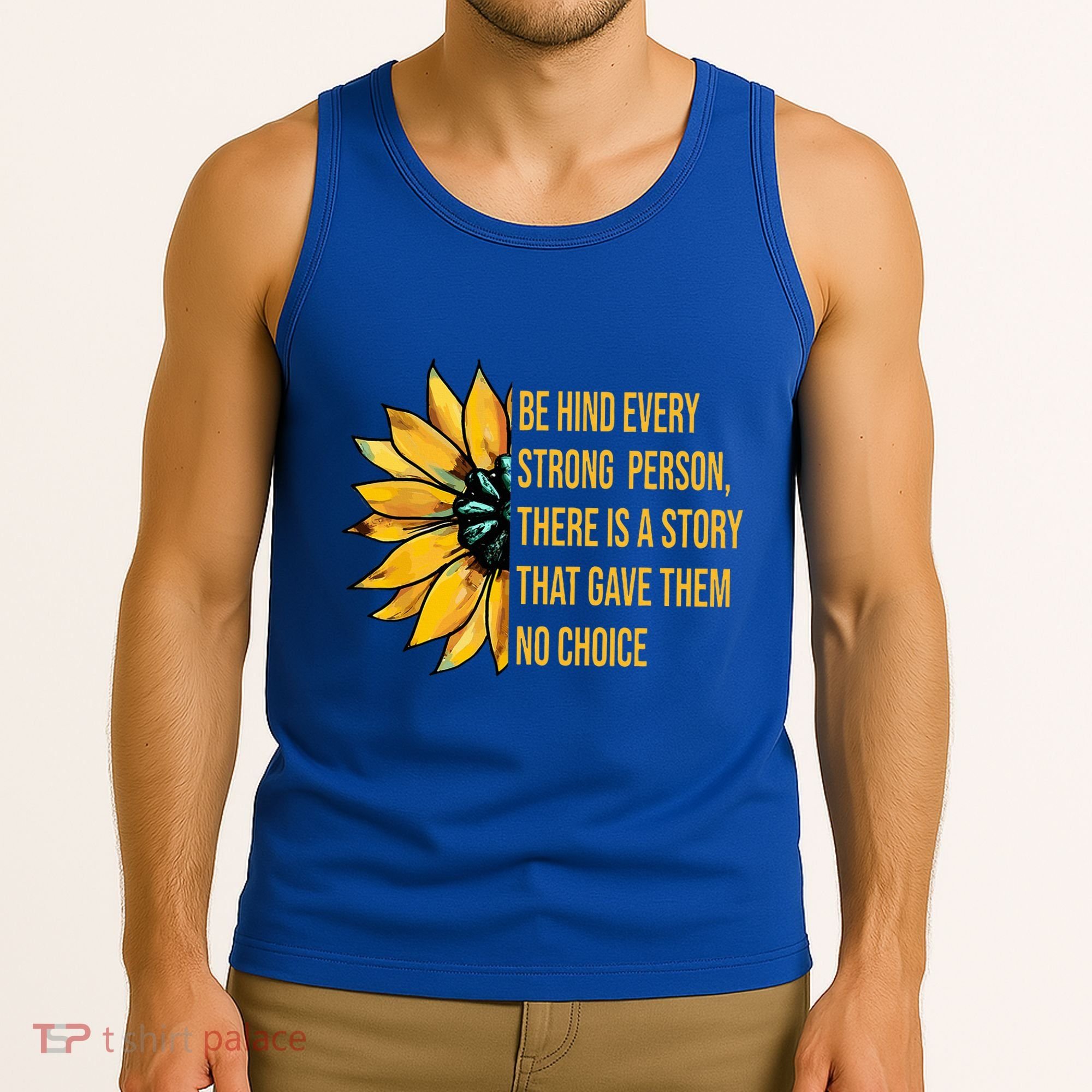 Behind Every Strong Person There Is A Story That Gave Them Tank Top