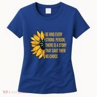 Behind Every Strong Person There Is A Story That Gave Them Women's T-Shirt thumb 0
