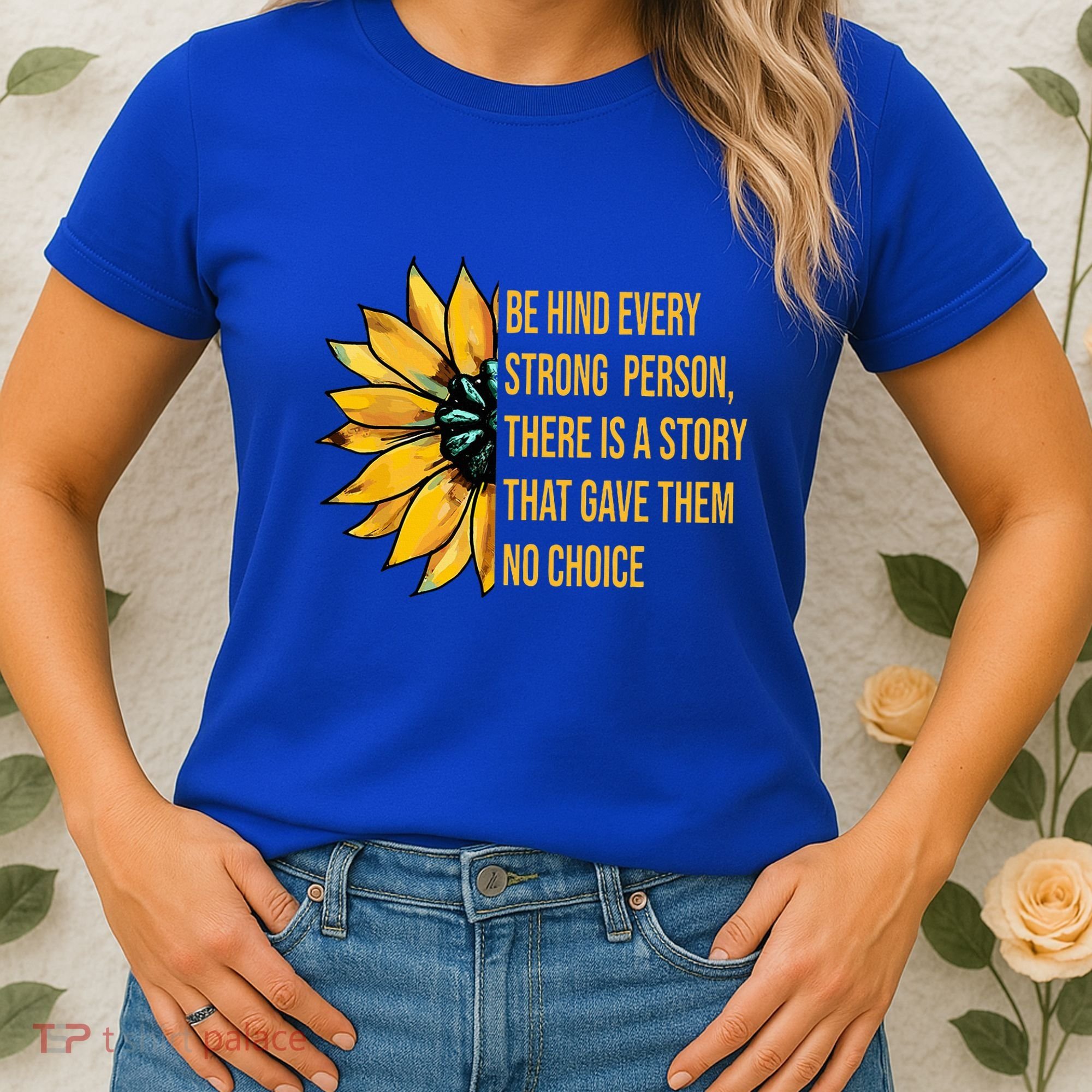 Behind Every Strong Person There Is A Story That Gave Them Women's T-Shirt