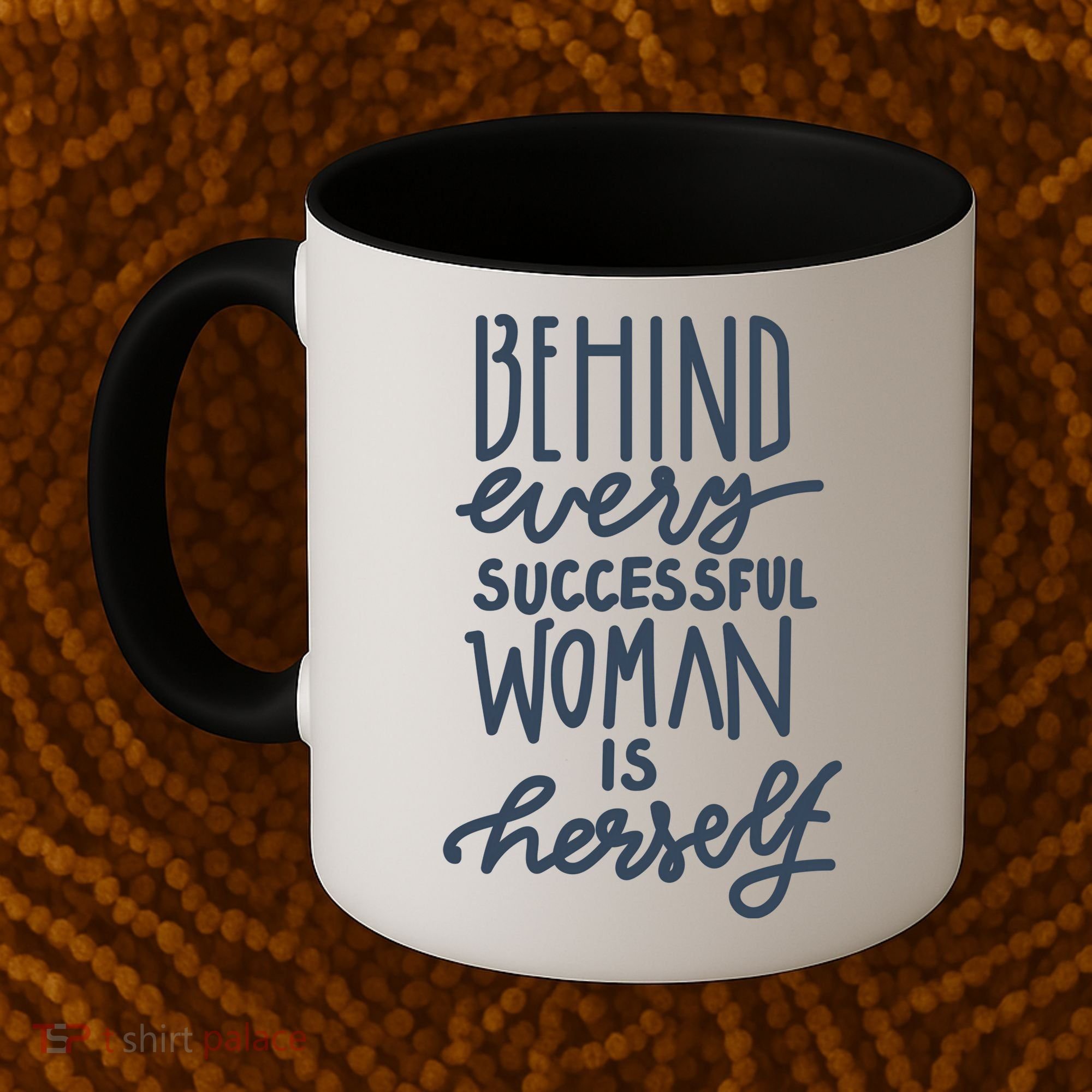 Behind Every Successful Woman Is Herself Coffee Mug