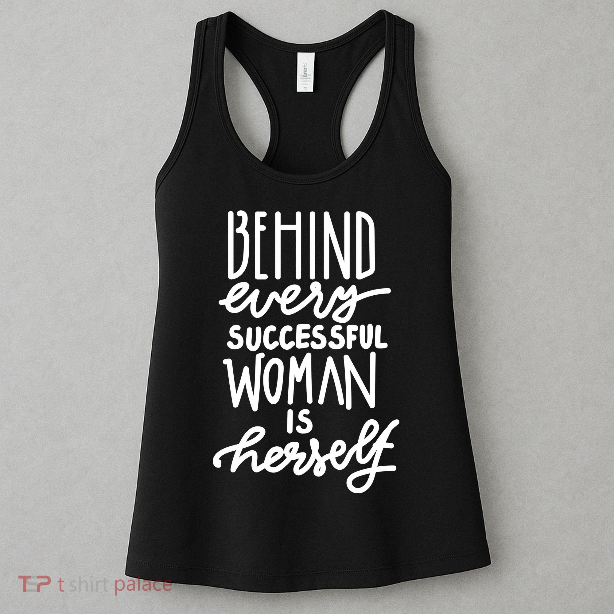 Behind Every Successful Woman Is Herself Women's Tank Top