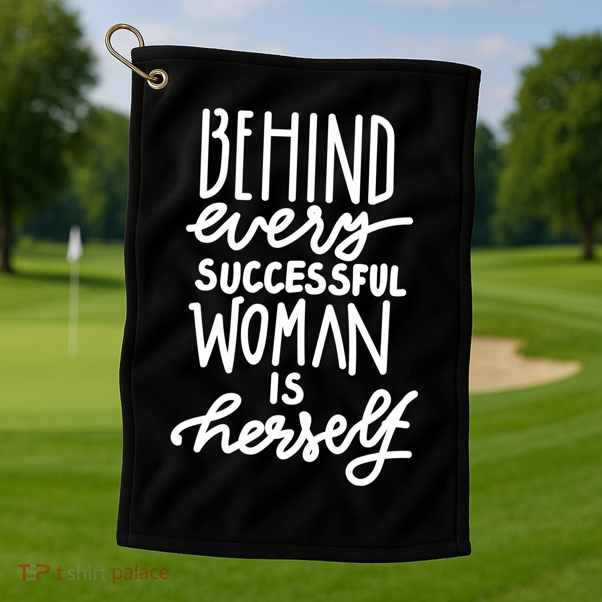 Behind Every Successful Woman Is Herself Golf Towel