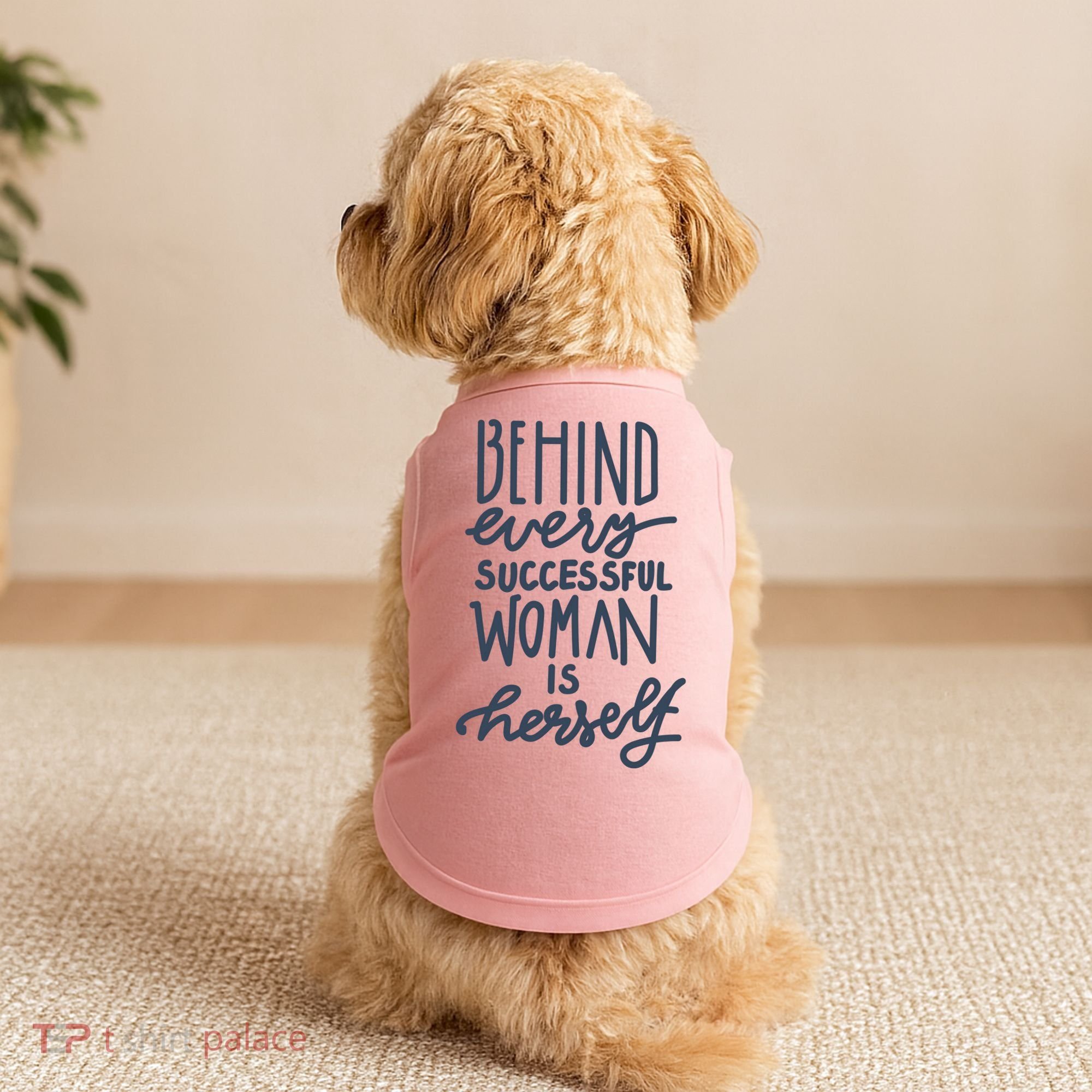Behind Every Successful Woman Is Herself Doggie Tank
