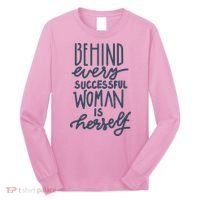 Behind Every Successful Woman Is Herself Long Sleeve Shirt thumb 0